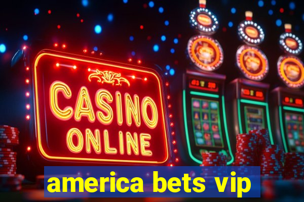 america bets vip